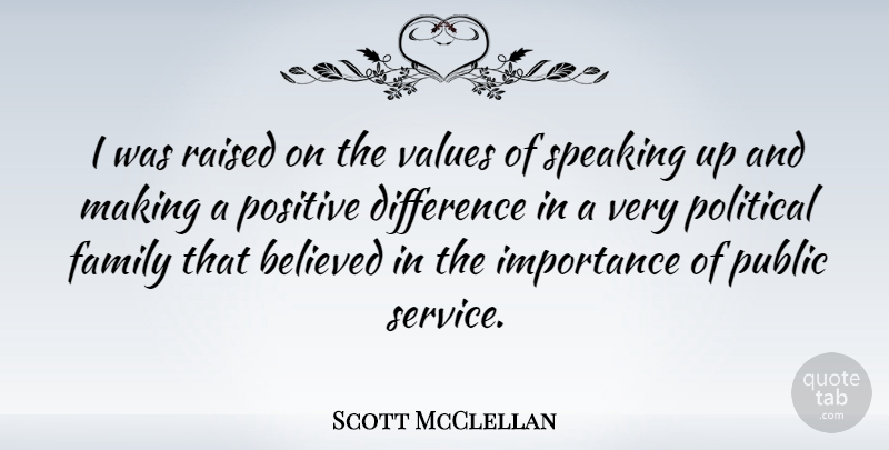 Scott McClellan Quote About Differences, Speaking Up, Political: I Was Raised On The...