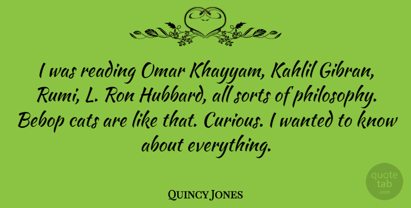 Quincy Jones Quote About Philosophy, Reading, Cat: I Was Reading Omar Khayyam...