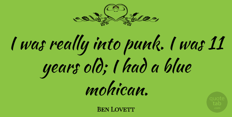 Ben Lovett Quote About undefined: I Was Really Into Punk...