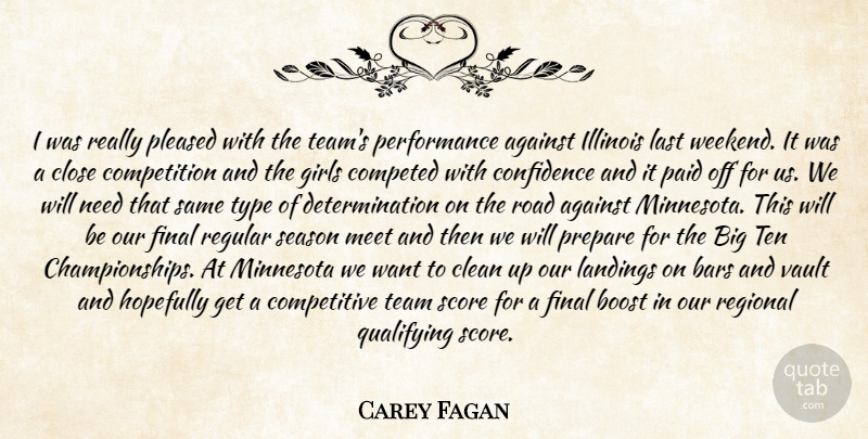 Carey Fagan Quote About Against, Bars, Boost, Clean, Close: I Was Really Pleased With...