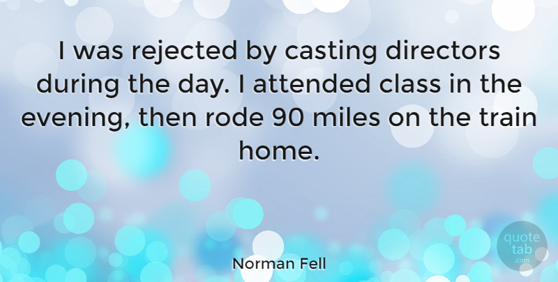 Norman Fell Quote About Home, Class, Casting: I Was Rejected By Casting...