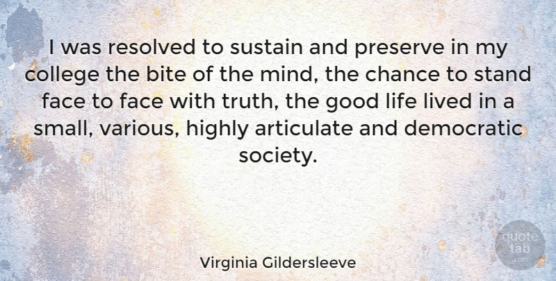 Virginia Gildersleeve Quote About Good Life, College, Mind: I Was Resolved To Sustain...
