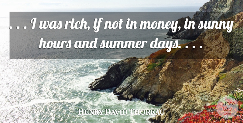 Henry David Thoreau Quote About Summer, Wealth, Rich: I Was Rich If Not...