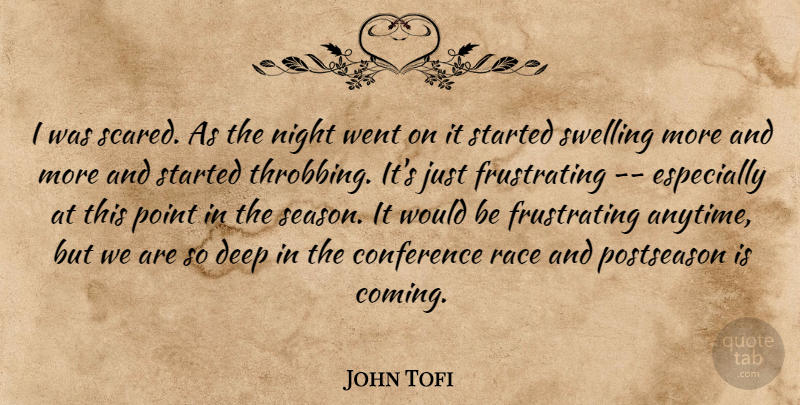 John Tofi Quote About Conference, Deep, Night, Point, Race: I Was Scared As The...