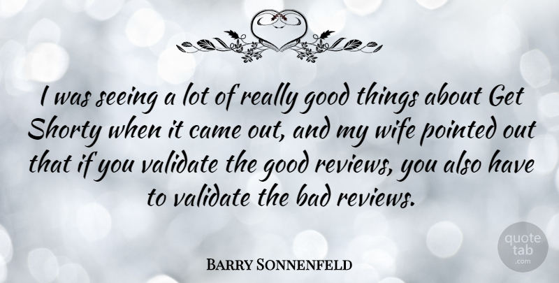 Barry Sonnenfeld Quote About Wife, Good Things, Reviews: I Was Seeing A Lot...