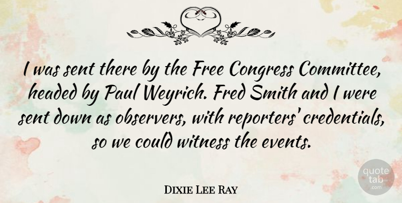 Dixie Lee Ray Quote About Congress, Fred, Headed, Paul, Sent: I Was Sent There By...