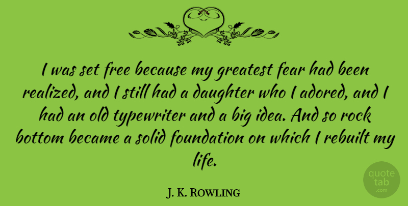 J. K. Rowling Quote About Inspirational, Motivational, Daughter: I Was Set Free Because...