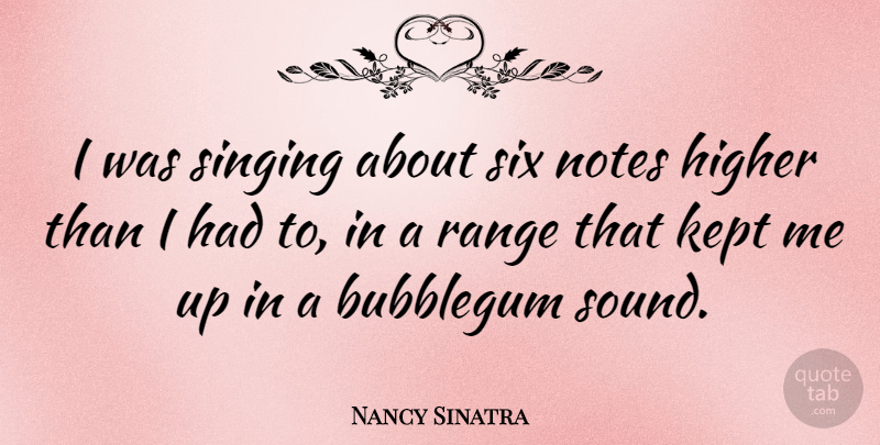 Nancy Sinatra Quote About Singing, Six, Sound: I Was Singing About Six...