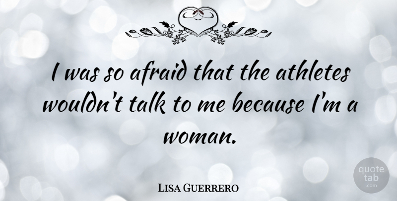 Lisa Guerrero Quote About Athlete, Talk To Me: I Was So Afraid That...