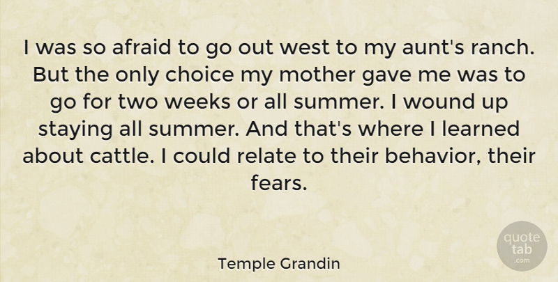 Temple Grandin Quote About Afraid, Gave, Learned, Relate, Staying: I Was So Afraid To...