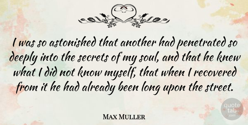 Max Muller Quote About Long, Soul, Secret: I Was So Astonished That...