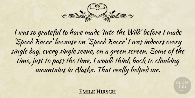 Emile Hirsch Quote About Grateful, Thinking, Climbing: I Was So Grateful To...