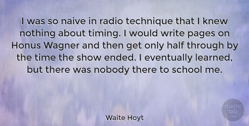 Waite Hoyt Quote About Eventually, Half, Knew, Naive, Nobody: I Was So Naive In...