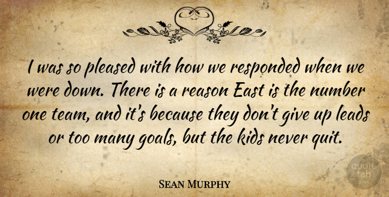 Sean Murphy Quote About East, Kids, Leads, Number, Pleased: I Was So Pleased With...