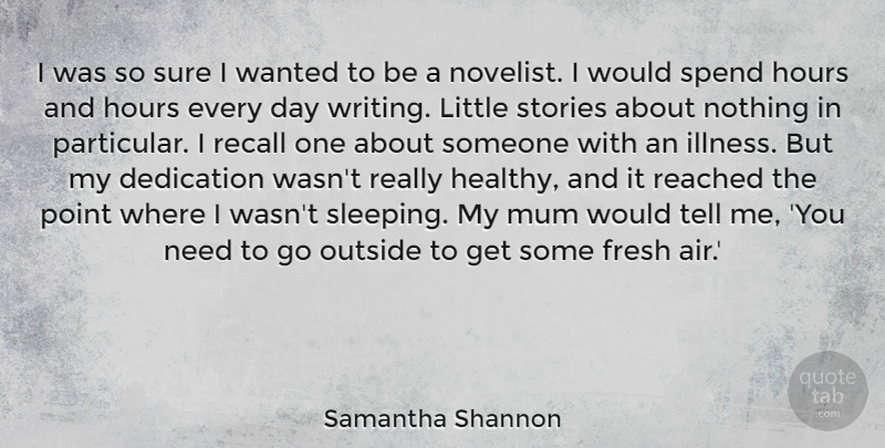 Samantha Shannon Quote About Fresh, Hours, Mum, Outside, Reached: I Was So Sure I...