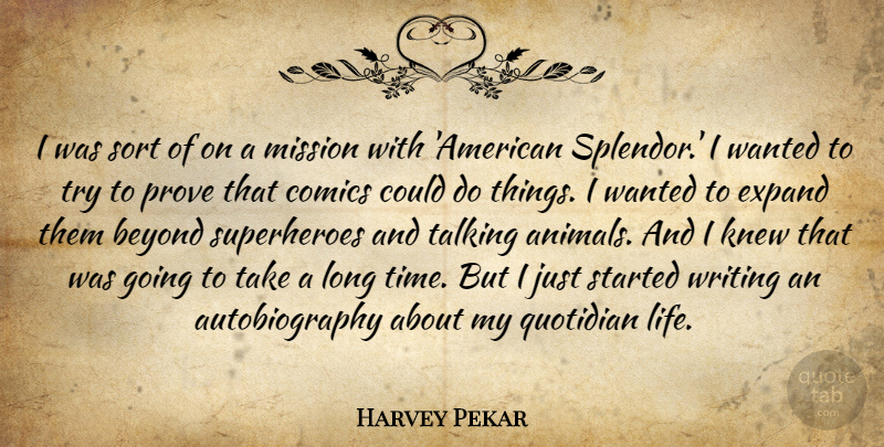 Harvey Pekar Quote About Beyond, Comics, Expand, Knew, Life: I Was Sort Of On...
