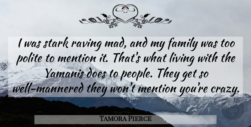 Tamora Pierce Quote About Crazy, Mad, People: I Was Stark Raving Mad...