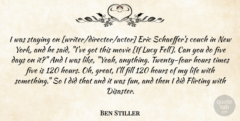 Ben Stiller Quote About New York, Fun, Flirting: I Was Staying On Writerdirectoractor...