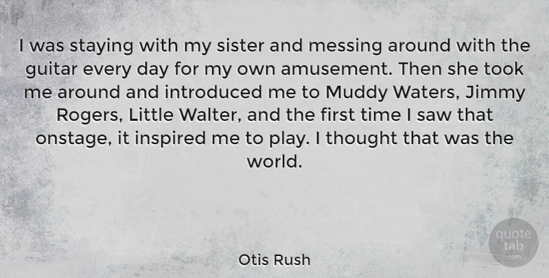 Otis Rush Quote About Guitar, Play, Water: I Was Staying With My...