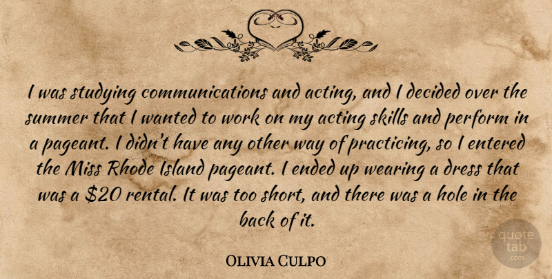 Olivia Culpo Quote About Acting, Decided, Dress, Ended, Entered: I Was Studying Communications And...
