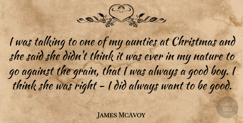James McAvoy Quote About Boys, Thinking, Talking: I Was Talking To One...