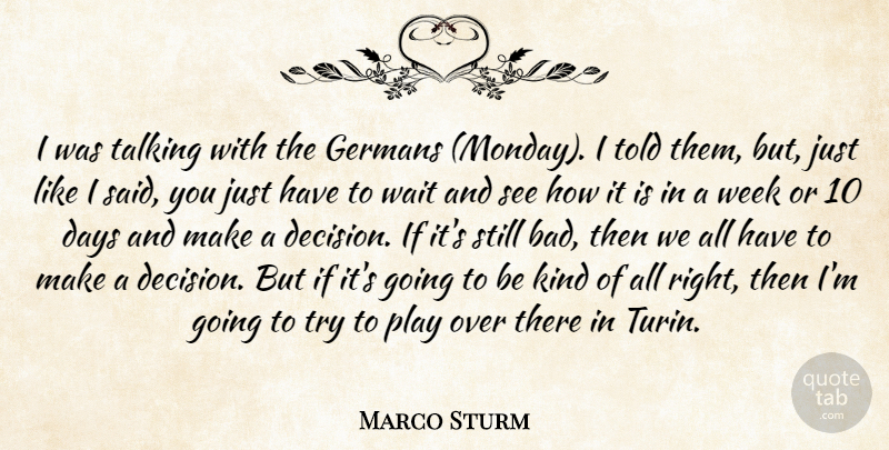 Marco Sturm Quote About Days, Germans, Talking, Wait, Week: I Was Talking With The...