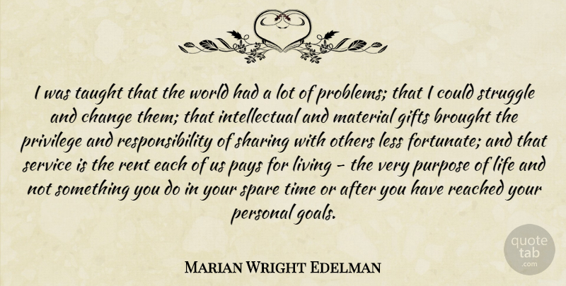 Marian Wright Edelman Quote About Struggle, Responsibility, Volunteer: I Was Taught That The...