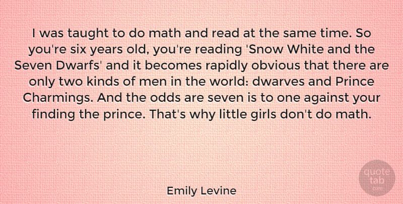 Emily Levine Quote About Against, Becomes, Finding, Girls, Kinds: I Was Taught To Do...