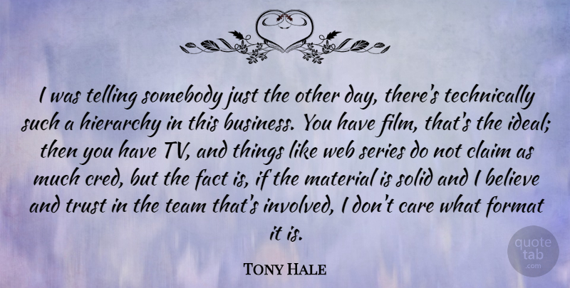 Tony Hale Quote About Team, Believe, Care: I Was Telling Somebody Just...