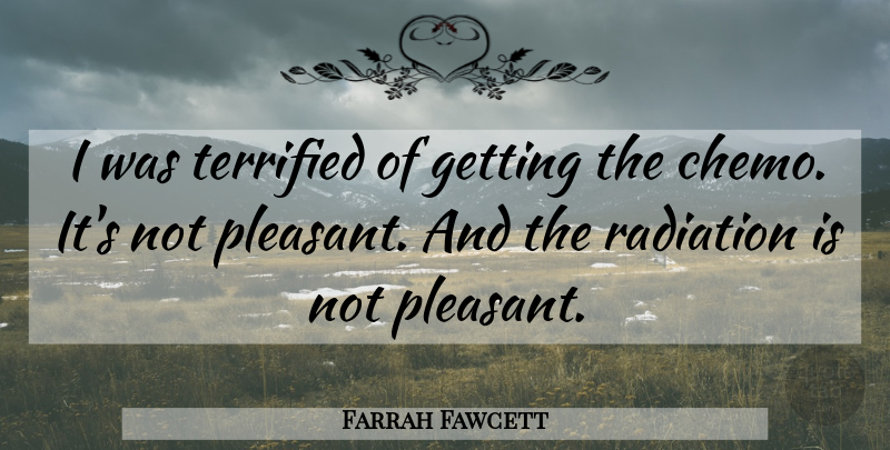 Farrah Fawcett Quote About Terrified: I Was Terrified Of Getting...