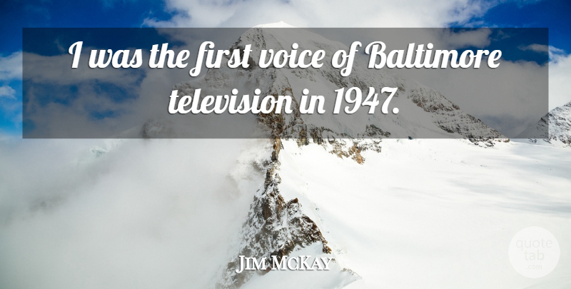 Jim McKay Quote About American Journalist: I Was The First Voice...
