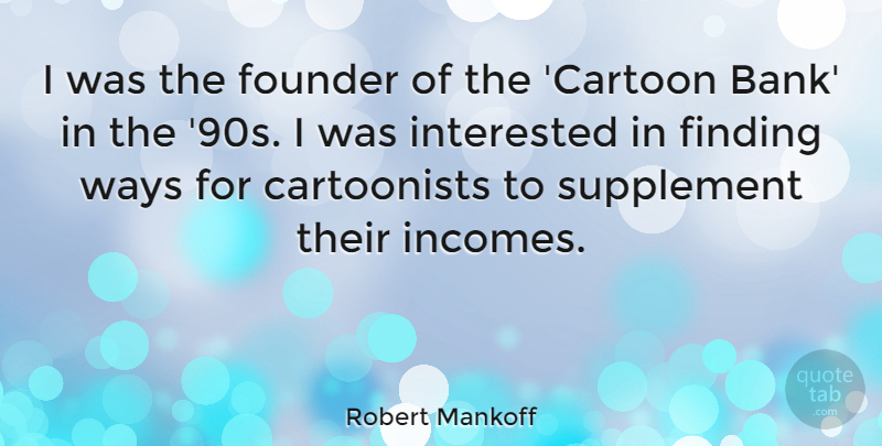 Robert Mankoff Quote About Founder, Supplement, Ways: I Was The Founder Of...