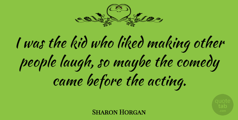 Sharon Horgan Quote About Kids, Laughing, People: I Was The Kid Who...