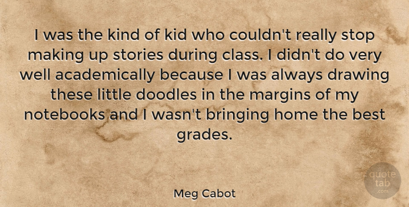 Meg Cabot Quote About Notebook, Kids, Home: I Was The Kind Of...
