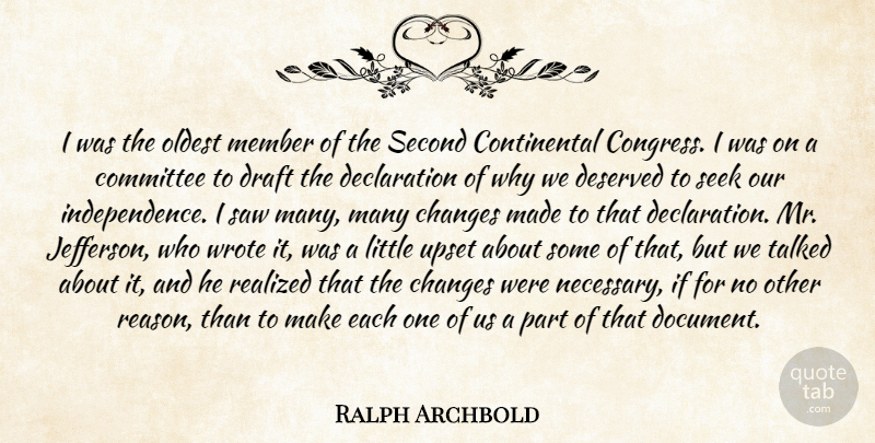 Ralph Archbold Quote About Changes, Committee, Congress, Deserved, Draft: I Was The Oldest Member...