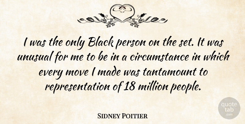 Sidney Poitier Quote About Moving, People, Black: I Was The Only Black...