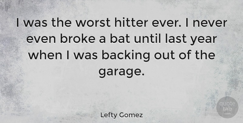 Lefty Gomez Quote About Leadership, Baseball, Years: I Was The Worst Hitter...