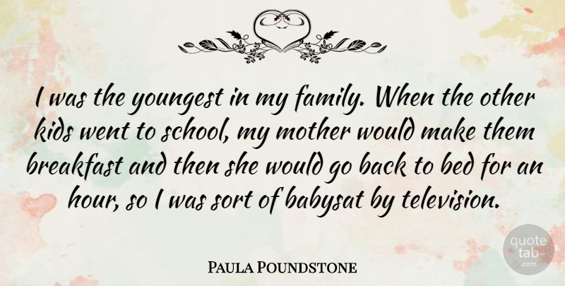 Paula Poundstone Quote About Mother, School, Kids: I Was The Youngest In...