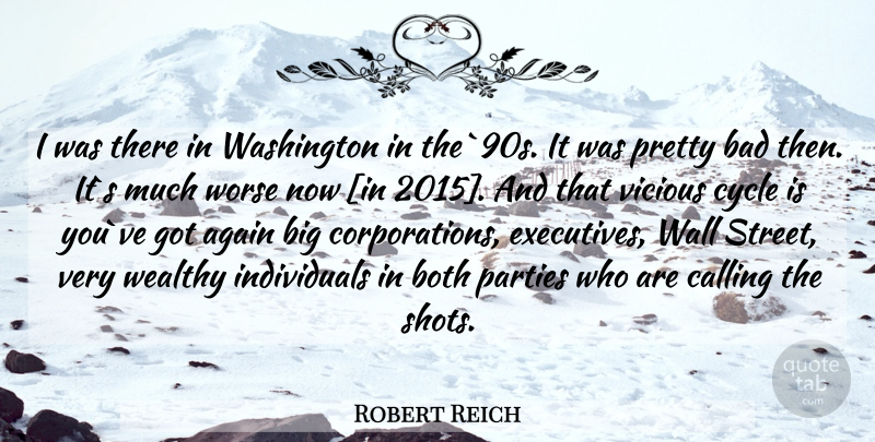 Robert Reich Quote About Wall, Party, Calling The Shots: I Was There In Washington...