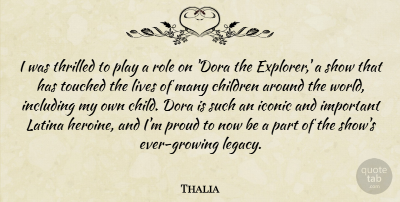 Thalia Quote About Children, Iconic, Including, Latina, Lives: I Was Thrilled To Play...