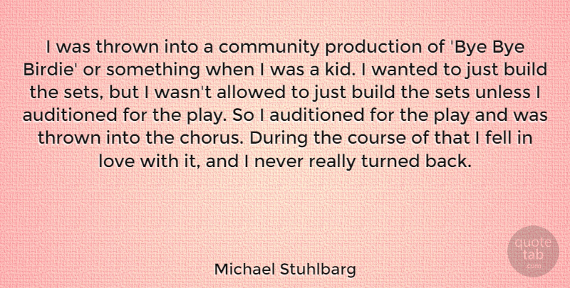 Michael Stuhlbarg Quote About Goodbye, Kids, Play: I Was Thrown Into A...