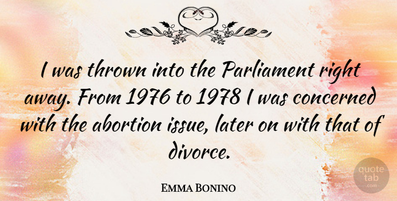 Emma Bonino Quote About Divorce, Issues, Abortion: I Was Thrown Into The...