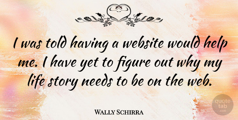 Wally Schirra Quote About Needs, Stories, Helping: I Was Told Having A...