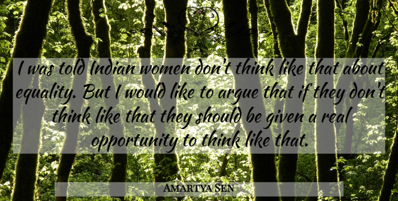 Amartya Sen Quote About Real, Opportunity, Equality: I Was Told Indian Women...