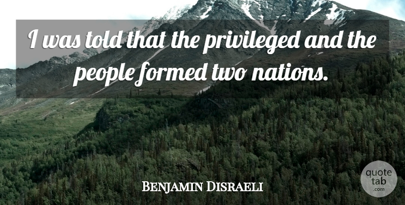 Benjamin Disraeli Quote About Class, Two, People: I Was Told That The...