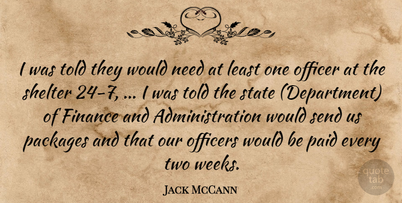 Jack McCann Quote About Finance, Officer, Officers, Packages, Paid: I Was Told They Would...
