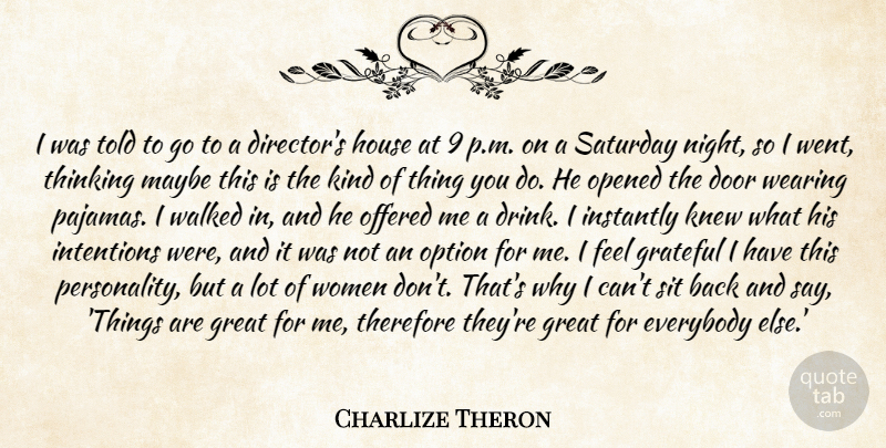 Charlize Theron Quote About Door, Everybody, Grateful, Great, House: I Was Told To Go...