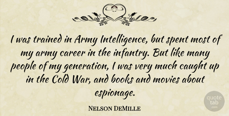Nelson DeMille Quote About War, Book, Army: I Was Trained In Army...