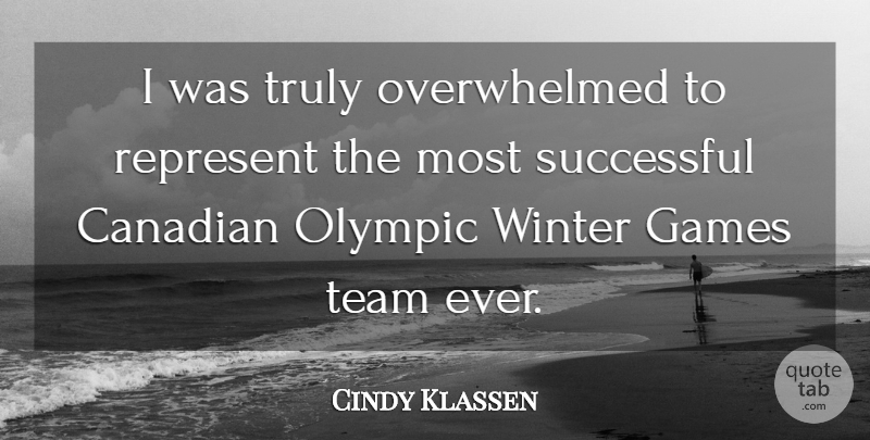 Cindy Klassen Quote About Canadian, Games, Olympic, Represent, Successful: I Was Truly Overwhelmed To...