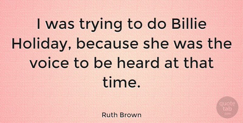 Ruth Brown Quote About American Musician, Heard, Trying: I Was Trying To Do...
